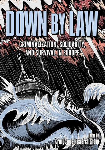 Down by Law: Criminalization, Solidarity, and Survival in Europe