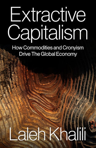 Extractive Capitalism: How Commodities and Cronyism Drive the Global Economy