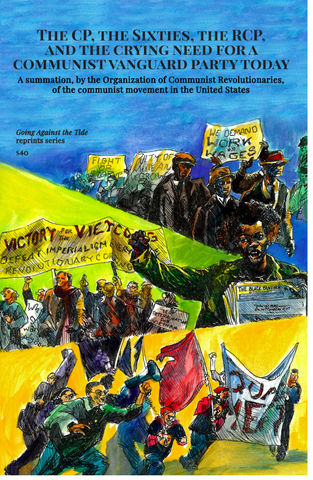 The CP, the Sixties, the RCP, and the Crying Need for a Communist Vanguard Party Today