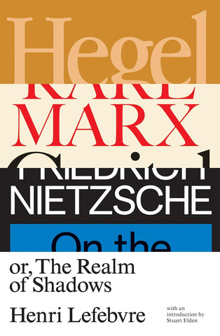 Hegel, Marx, Nietzsche: or, The Realm of Shadows