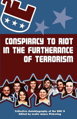 Conspiracy to Riot in Furtherance of Terrorism: The Collective Autobiography of the RNC 8