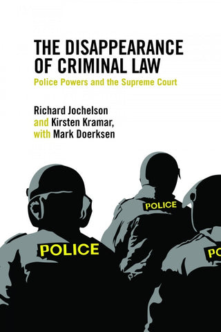 The Disappearance of Criminal Law: Police Powers and the Supreme Court