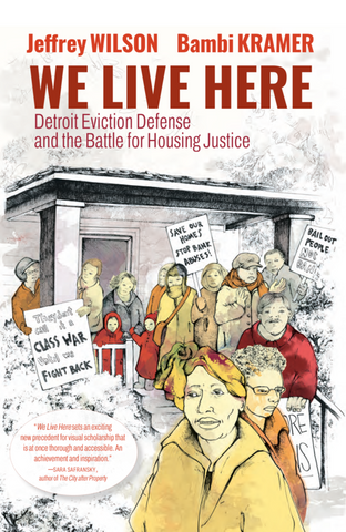 We Live Here: Detroit Eviction Defense and the Battle for Housing Justice