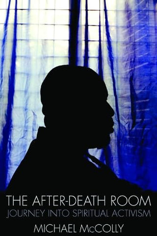 The After-Death Room: Journey into Spiritual Activism