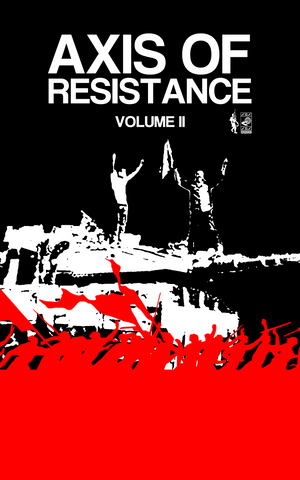 Axis of Resistance, vol. II