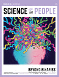 Beyond Binaries: Science for the People, vol. 26, no. 1