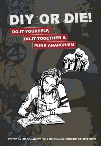 DIY Or Die! Do-It-Yourself, Do-It-Together & Punk Anarchism