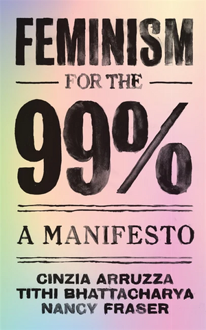 Feminism for the 99%:A Manifesto