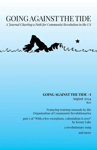 Going Against the Tide #1 (Aug. 2024): A journal charting a path for communist revolution in the US