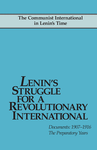 Lenin's Struggle for a Revolutionary International: Documents: 1907-1916; the Preparatory Years