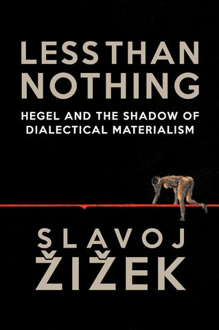 Less Than Nothing: Hegel And The Shadow Of Dialectical Materialism