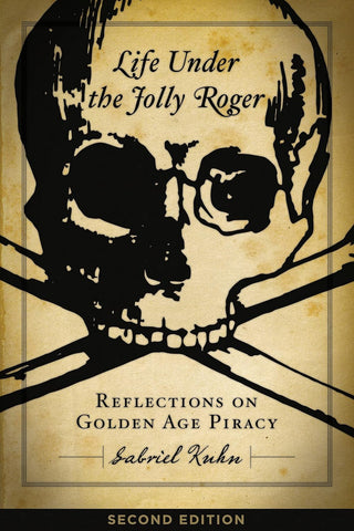 Life Under the Jolly Roger: Reflections on Golden Age Piracy (2nd ed.)
