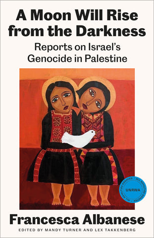A Moon Will Rise from the Darkness: Reports on Israel’s Genocide in Palestine