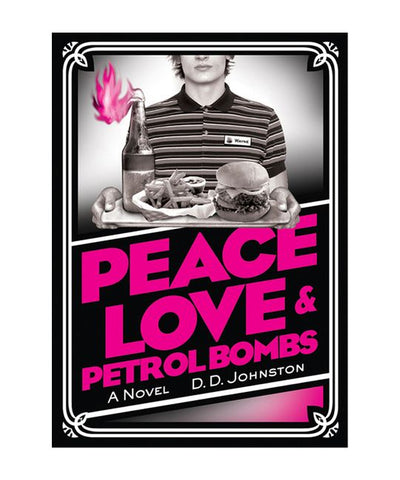 Peace, Love and Petrol Bombs: A Novel
