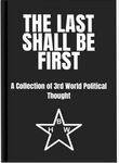 The Last Shall be First: A Collection of 3rd World Political Thought (Hardcover)