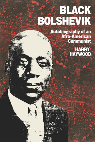 Black Bolshevik: Autobiography of Afro-American Communist