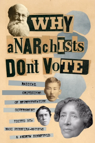 Why Anarchists Don't Vote: Radical Criticisms of Representative Government