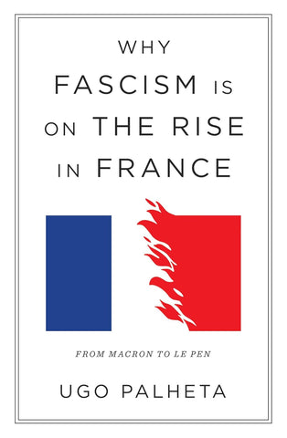 Why Fascism Is on the Rise in France: From Macron to Le Pen