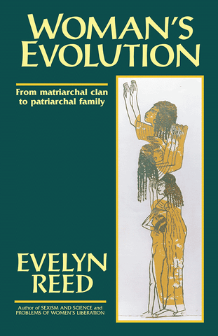 Woman’s Evolution: From Matriarchal Clan to Patriarchal Family