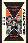 Red Valkyries: Feminist Lessons From Five Revolutionary Women