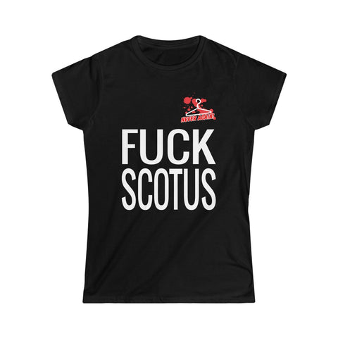 Fuck SCOTUS -- Never Again! Pro-Choice Tee Shirt (Fitted)