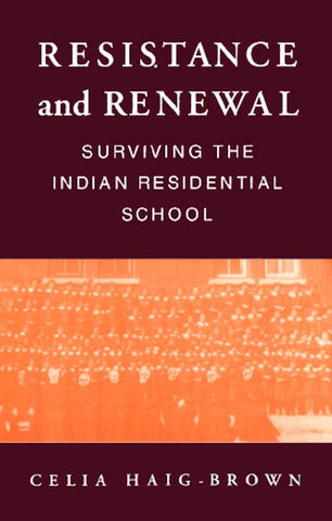 Resistance and Renewal: Surviving the Indian Residential School