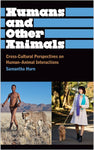 Humans and Other Animals: Cross-Cultural Perspectives on Human-Animal Interactions