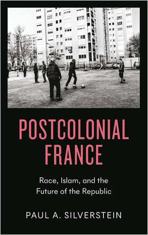 Postcolonial France: The Question of Race and the Future of the Republic