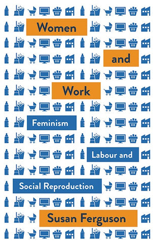 Women and Work: Feminism, Labour, and Social Reproduction