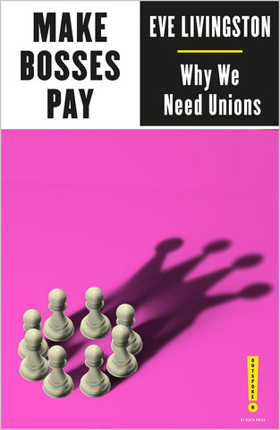 Make Bosses Pay: Why We Need Unions