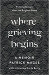 Where Grieving Begins: Building Bridges After the Brighton Bomb—A Memoir