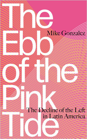 The Ebb of the Pink Tide: The Decline of the Left in Latin-America