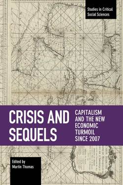 Crisis and Sequels: Capitalism and the New Economic Turmoil Since 2007