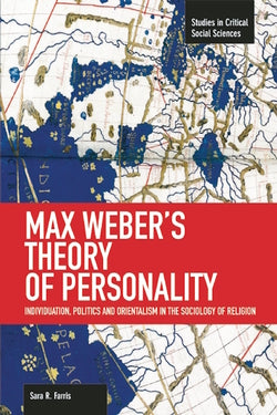 Max Weber's Theory of Personality: Individuation, Politics and Orientalism in the Sociology of Religion