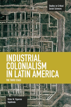 Industrial Colonialism in Latin America: The Third Stage