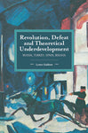 Revolution, Defeat and Theoretical Underdevelopment: Russia, Turkey, Spain, Bolivia