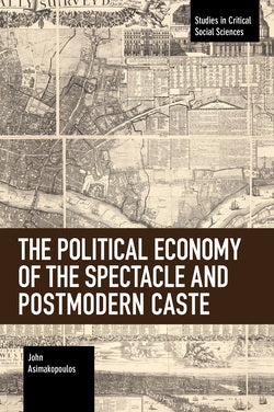 The Political Economy of the Spectacle and Postmodern Caste