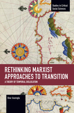 Rethinking Marxist Approaches to Transition: A Theory of Temporal Dislocation