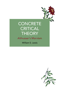 Concrete Critical Theory: Althusser's Marxism