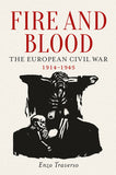 Fire and Blood: The European Civil War, 1914-1945