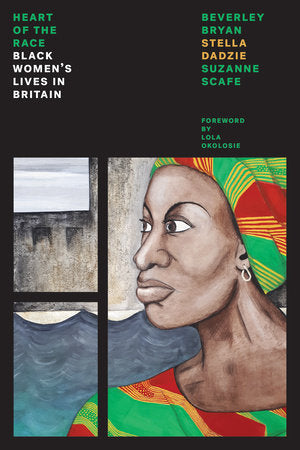The Heart of the Race: Black Women's Lives in Britain