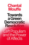 Towards A Green Democratic Revolution: Left Populism and the Power of Affects
