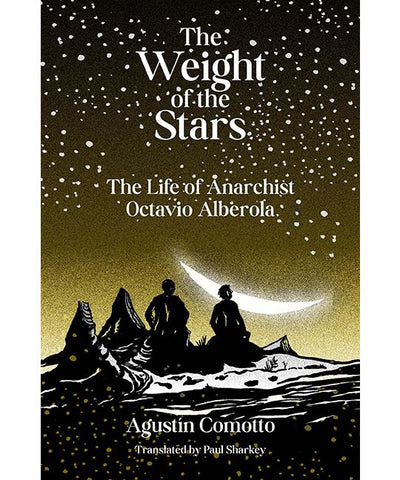 The Weight of the Stars: The Life of Anarchist Octavio Alberola