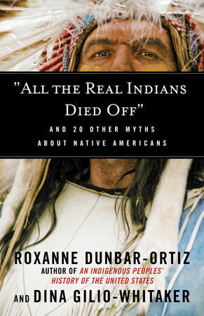 All the Real Indians Died Off And 20 Other Myths About Native Americans
