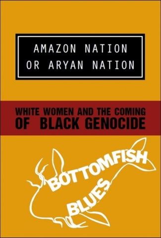 Amazon Nation or Aryan Nation: White Women And The Coming Of Black Genocide
