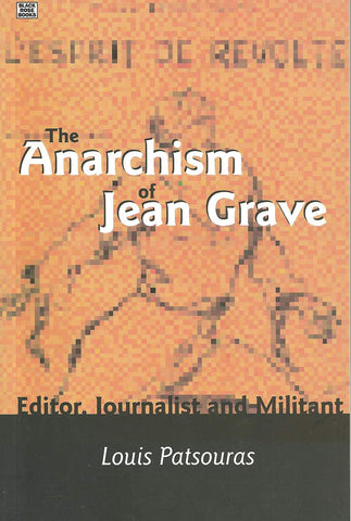The Anarchism Of Jean Grave: Editor, Journalist and Militant