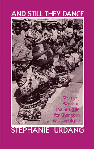 And Still They Dance: Women, War, and the Struggle for Change in Mozambique