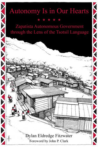 Autonomy Is in Our Hearts: Zapatista Autonomous Government through the Lens of the Tsotsil Language