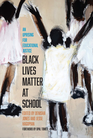 Black Lives Matter at School: An Uprising for Educational Justice