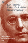 Karl Polanyis Vision of a Socialist Transformation